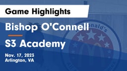 Bishop O'Connell  vs S3 Academy Game Highlights - Nov. 17, 2023