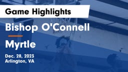 Bishop O'Connell  vs Myrtle  Game Highlights - Dec. 28, 2023