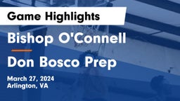 Bishop O'Connell  vs Don Bosco Prep  Game Highlights - March 27, 2024