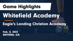 Whitefield Academy vs Eagle's Landing Christian Academy  Game Highlights - Feb. 8, 2022