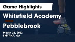 Whitefield Academy vs Pebblebrook  Game Highlights - March 22, 2022