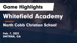 Whitefield Academy vs North Cobb Christian School Game Highlights - Feb. 7, 2023