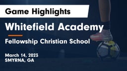 Whitefield Academy vs Fellowship Christian School Game Highlights - March 14, 2023