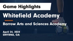 Whitefield Academy vs Barrow Arts and Sciences Academy Game Highlights - April 24, 2024