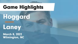 Hoggard  vs Laney  Game Highlights - March 8, 2022