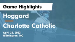 Hoggard  vs Charlotte Catholic  Game Highlights - April 23, 2022