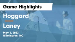 Hoggard  vs Laney  Game Highlights - May 6, 2022