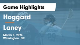 Hoggard  vs Laney  Game Highlights - March 5, 2024