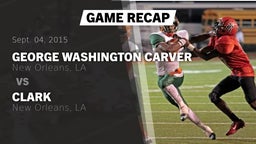 Recap: George Washington Carver  vs. Clark  2015