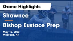 Shawnee  vs Bishop Eustace Prep  Game Highlights - May 12, 2022