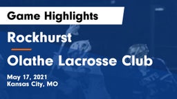 Rockhurst  vs Olathe Lacrosse Club Game Highlights - May 17, 2021