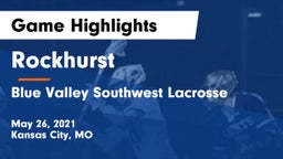 Rockhurst  vs Blue Valley Southwest Lacrosse Game Highlights - May 26, 2021