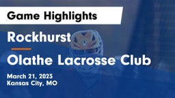 Rockhurst  vs Olathe Lacrosse Club Game Highlights - March 21, 2023