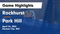 Rockhurst  vs Park Hill Game Highlights - April 26, 2023