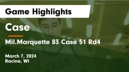 Case  vs Mil.Marquette 83 Case 51 Rd4 Game Highlights - March 7, 2024