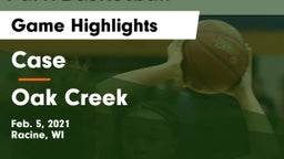 Case  vs Oak Creek  Game Highlights - Feb. 5, 2021