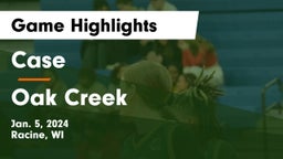 Case  vs Oak Creek  Game Highlights - Jan. 5, 2024