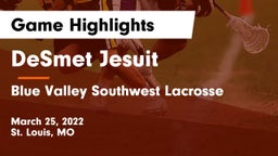 DeSmet Jesuit  vs Blue Valley Southwest Lacrosse Game Highlights - March 25, 2022