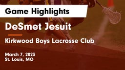 DeSmet Jesuit  vs Kirkwood Boys Lacrosse Club Game Highlights - March 7, 2023