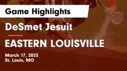 DeSmet Jesuit  vs EASTERN  LOUISVILLE Game Highlights - March 17, 2023