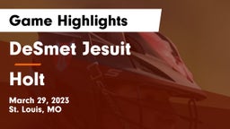 DeSmet Jesuit  vs Holt Game Highlights - March 29, 2023