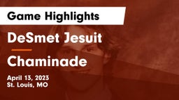 DeSmet Jesuit  vs Chaminade  Game Highlights - April 13, 2023