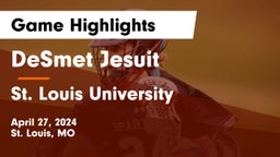 DeSmet Jesuit vs St. Louis University  Game Highlights - April 27, 2024