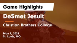 DeSmet Jesuit vs Christian Brothers College  Game Highlights - May 9, 2024