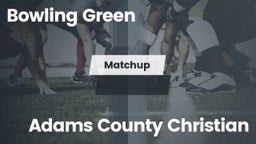 Matchup: Bowling Green vs. Adams County Christi 2016