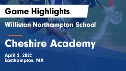 Williston Northampton School vs Cheshire Academy  Game Highlights - April 2, 2022