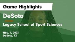 DeSoto  vs Legacy School of Sport Sciences Game Highlights - Nov. 4, 2023