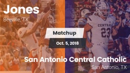 Matchup: Jones  vs. San Antonio Central Catholic  2018