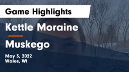 Kettle Moraine  vs Muskego  Game Highlights - May 3, 2022