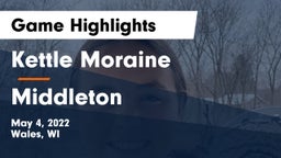 Kettle Moraine  vs Middleton  Game Highlights - May 4, 2022
