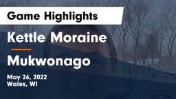 Kettle Moraine  vs Mukwonago  Game Highlights - May 26, 2022