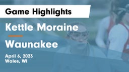 Kettle Moraine  vs Waunakee  Game Highlights - April 6, 2023