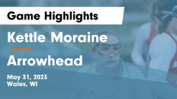 Kettle Moraine  vs Arrowhead  Game Highlights - May 31, 2023