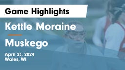 Kettle Moraine  vs Muskego  Game Highlights - April 23, 2024