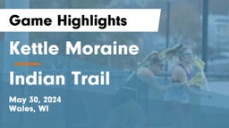 Kettle Moraine  vs Indian Trail  Game Highlights - May 30, 2024