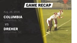 Recap: Columbia  vs. Dreher  2016