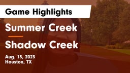 Summer Creek  vs Shadow Creek  Game Highlights - Aug. 15, 2023
