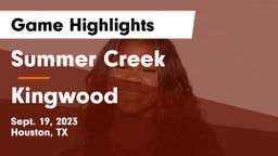 Summer Creek  vs Kingwood  Game Highlights - Sept. 19, 2023