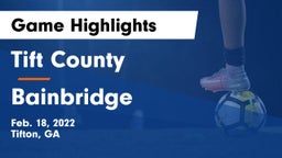Tift County  vs Bainbridge  Game Highlights - Feb. 18, 2022
