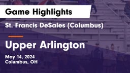 St. Francis DeSales  (Columbus) vs Upper Arlington  Game Highlights - May 14, 2024