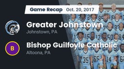 Recap: Greater Johnstown  vs. Bishop Guilfoyle Catholic  2017