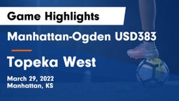 Manhattan-Ogden USD383 vs Topeka West  Game Highlights - March 29, 2022