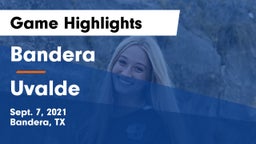 Bandera  vs Uvalde  Game Highlights - Sept. 7, 2021