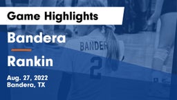 Bandera  vs Rankin  Game Highlights - Aug. 27, 2022