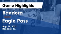 Bandera  vs Eagle Pass Game Highlights - Aug. 20, 2022