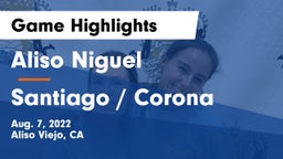 Aliso Niguel  vs Santiago / Corona Game Highlights - Aug. 7, 2022